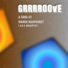Grrrroove grrrroove